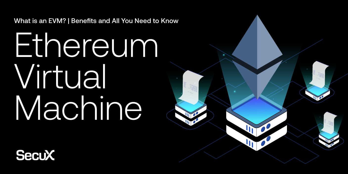 What is an EVM? - The Ethereum Virtual Machine Decoded – SecuX
